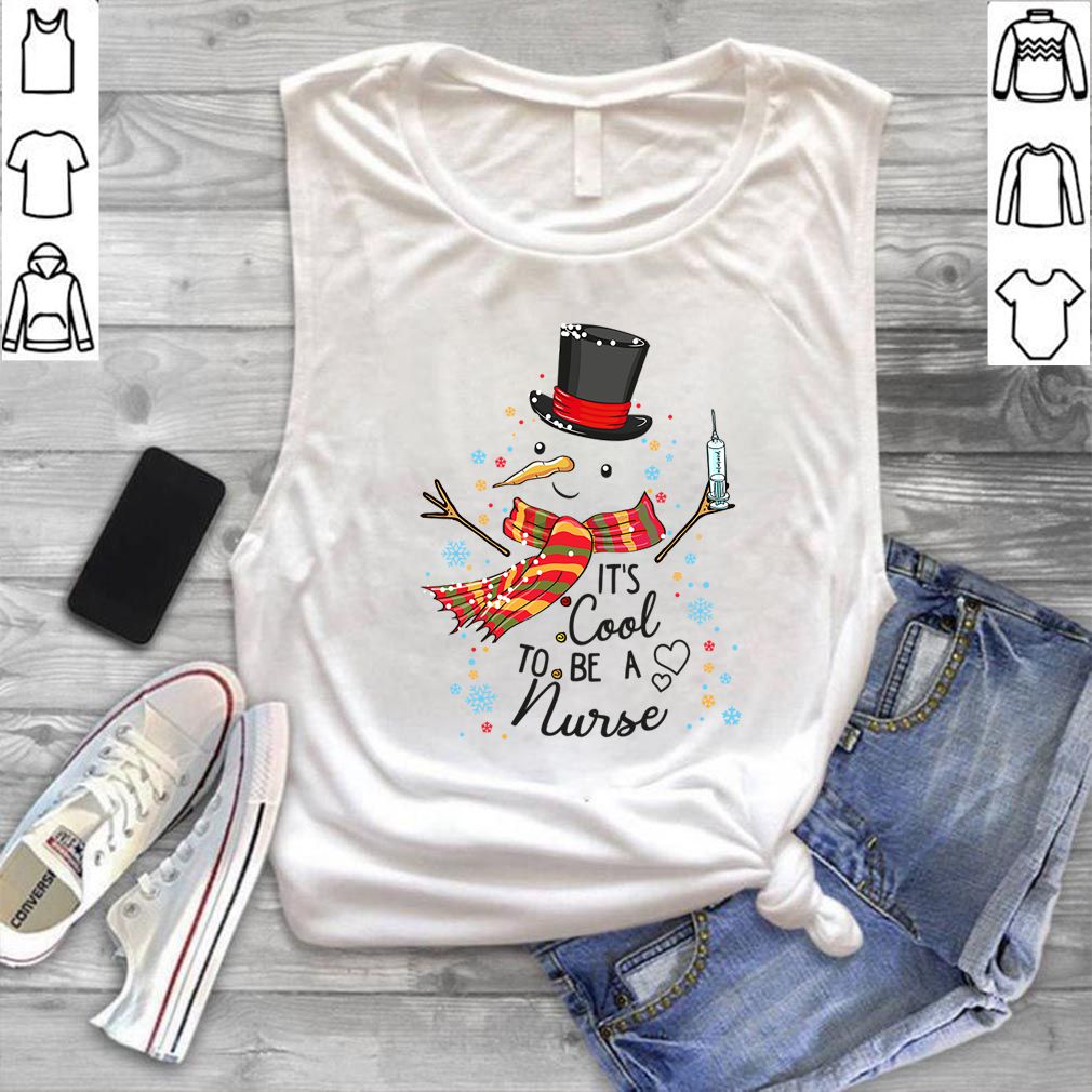 It's Cool To Be A Nurse Snowman Christmas Gift T-Shirt