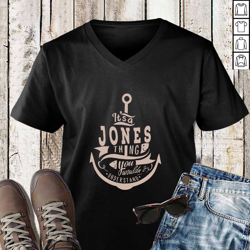 It’s a Jones thing you wouldn’t understand shirt