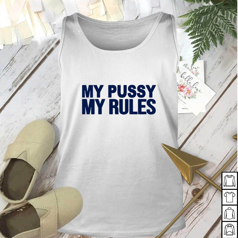 My pussy my rules hoodie, sweater, longsleeve, shirt v-neck, t-shirt