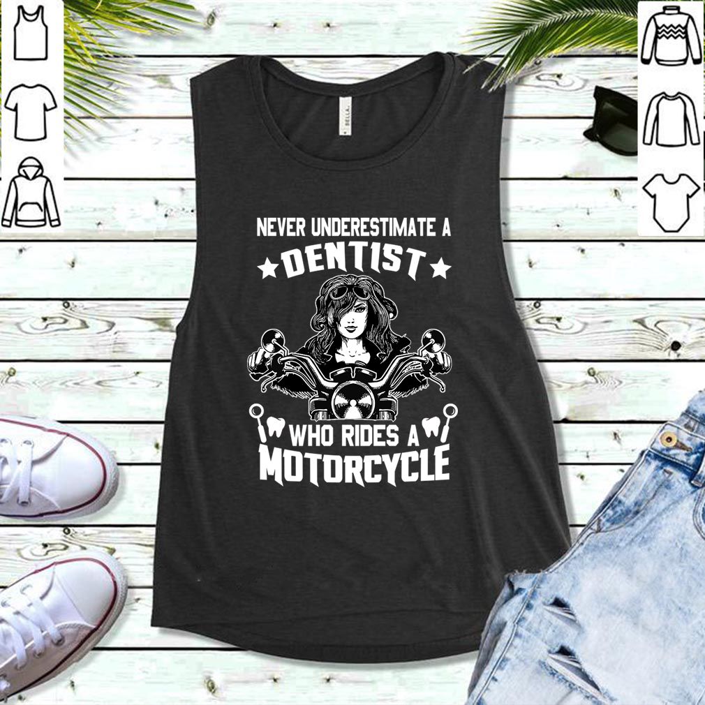 Never Underestimate A Dentist Who Rides A Motorcycle T-Shirt