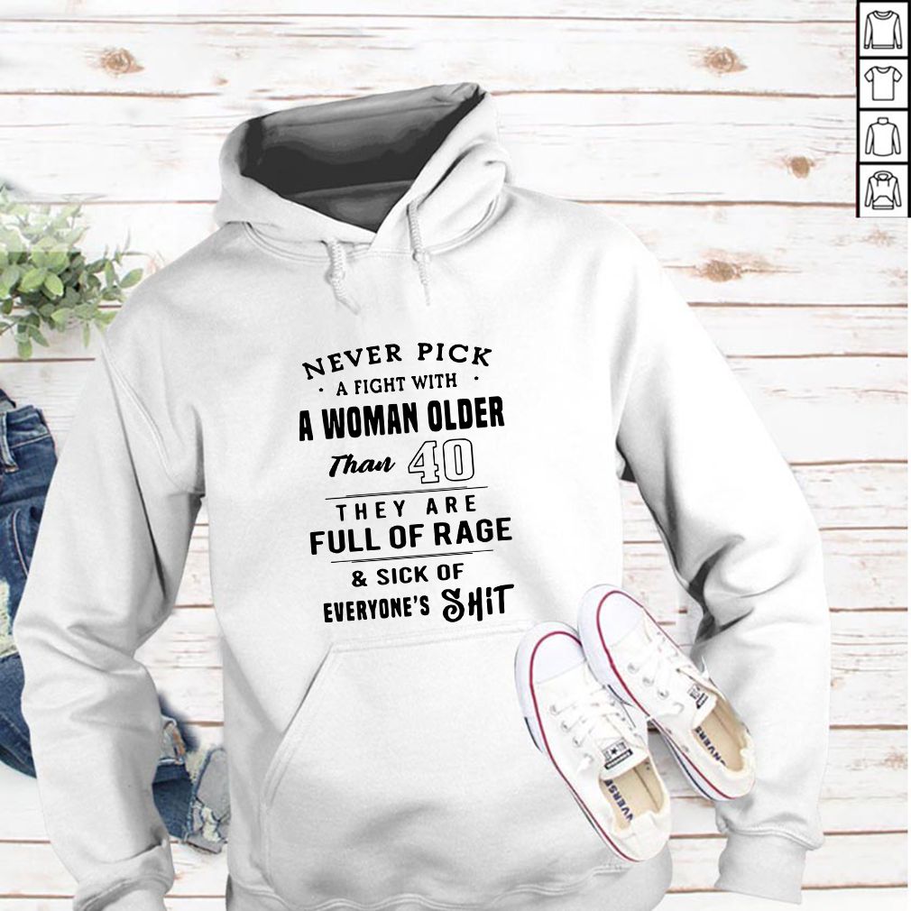 Never pick a fight with a woman hoodie, sweater, longsleeve, shirt v-neck, t-shirt