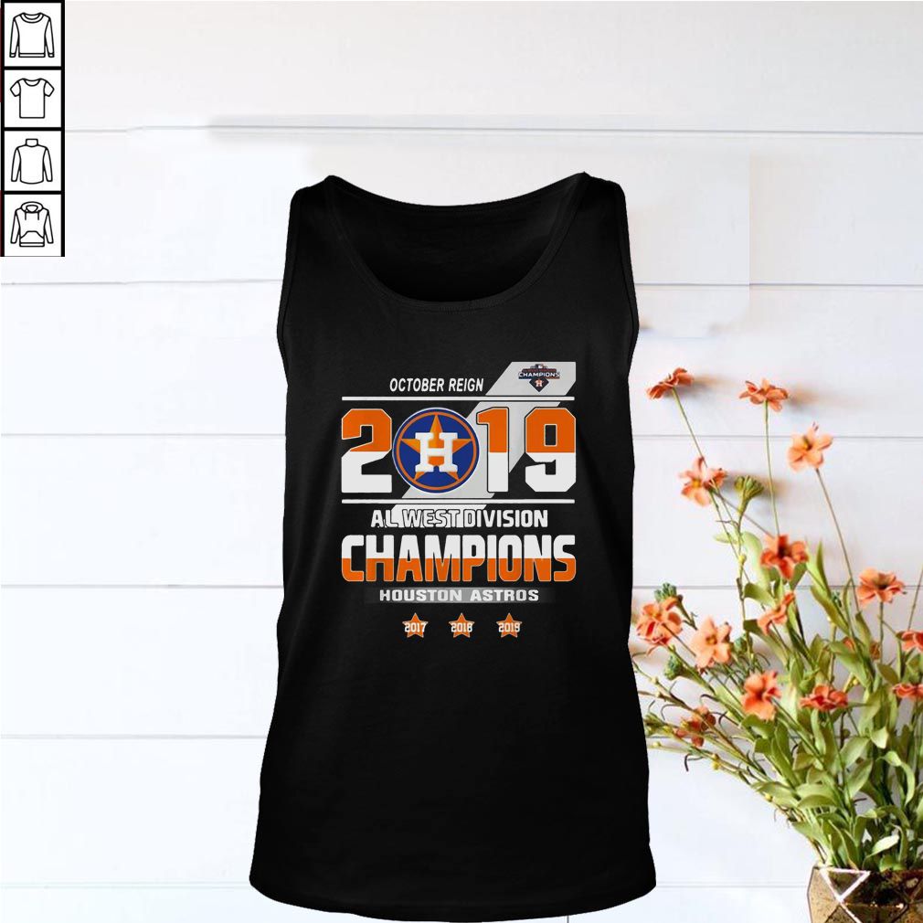 October reign 2019 al west division champions Houston Astros hoodie, sweater, longsleeve, shirt v-neck, t-shirt