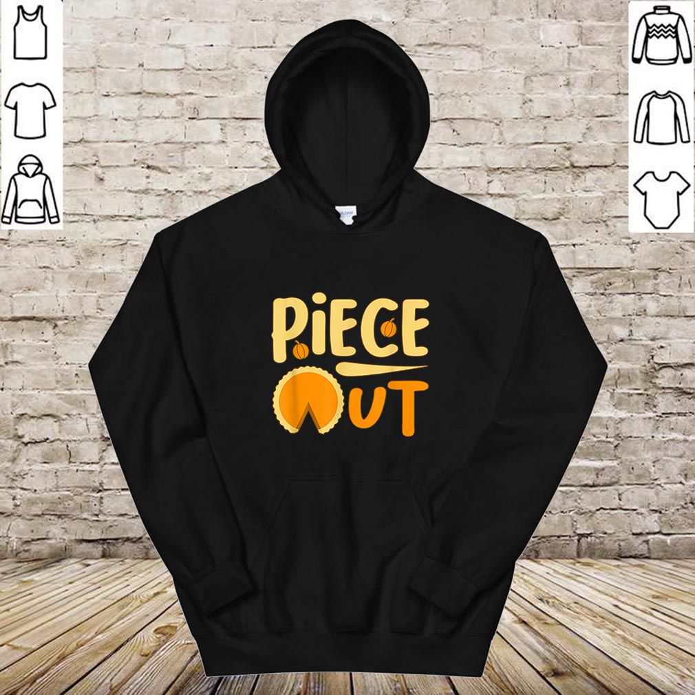 Pumpkin Pie Piece Out Thanksgiving hoodie, sweater, longsleeve, shirt v-neck, t-shirt