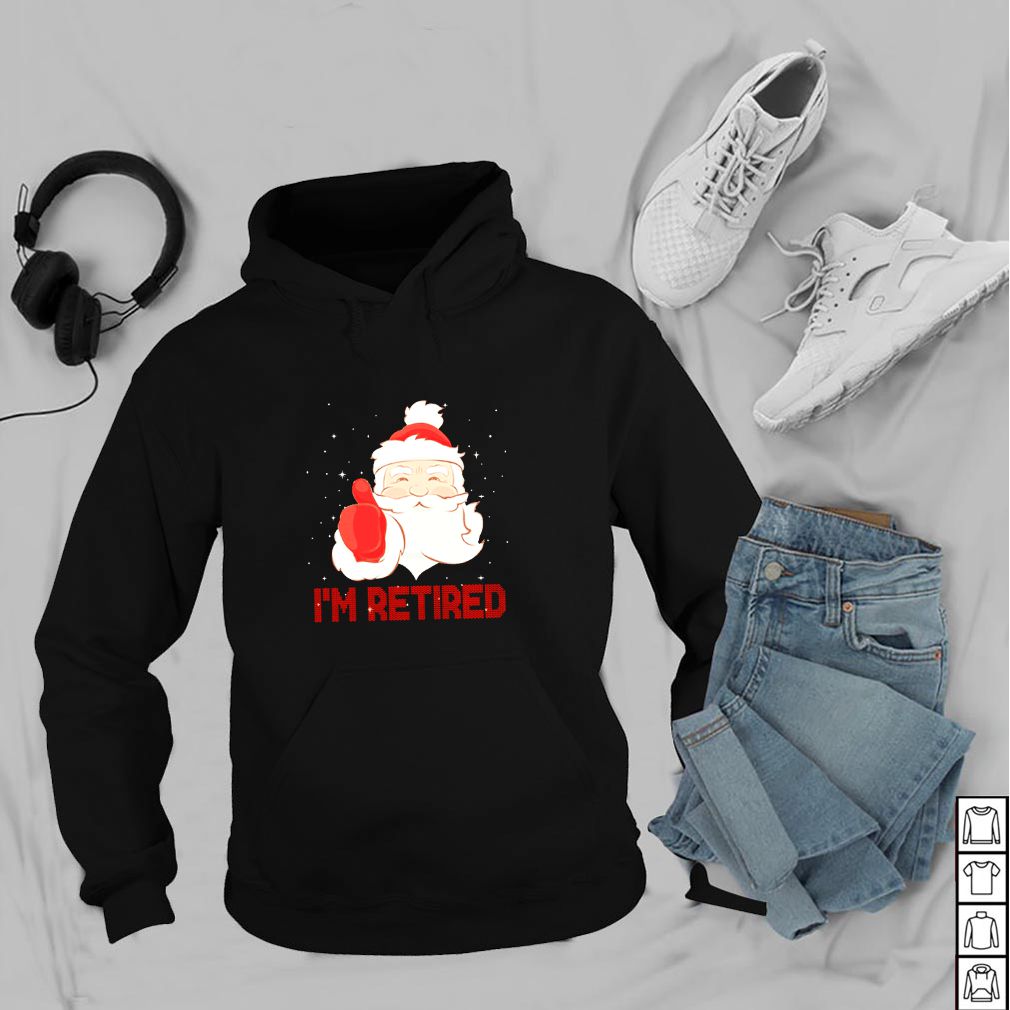 Santa Claus I’m retired Christmas hoodie, sweater, longsleeve, shirt v-neck, t-shirt