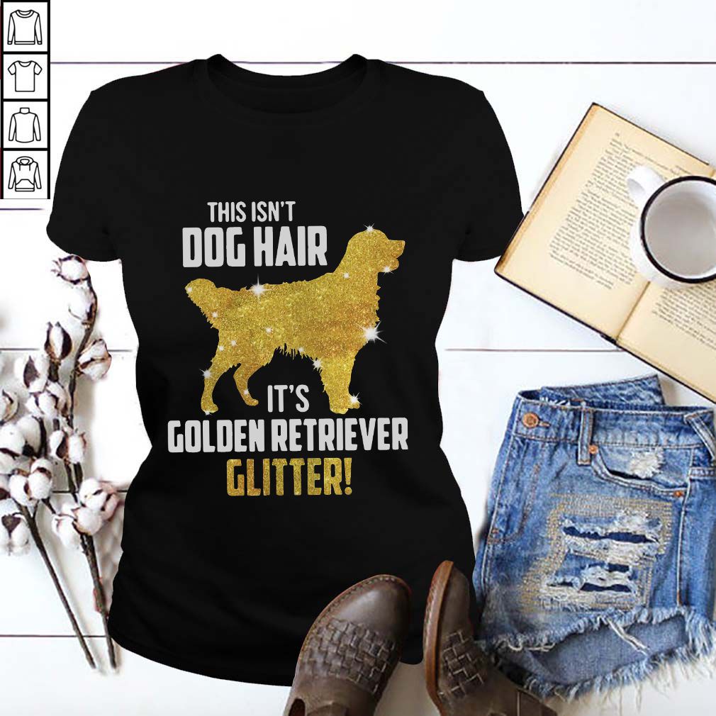 This isn’t dog hair it’s Golden Retriever glitter hoodie, sweater, longsleeve, shirt v-neck, t-shirt