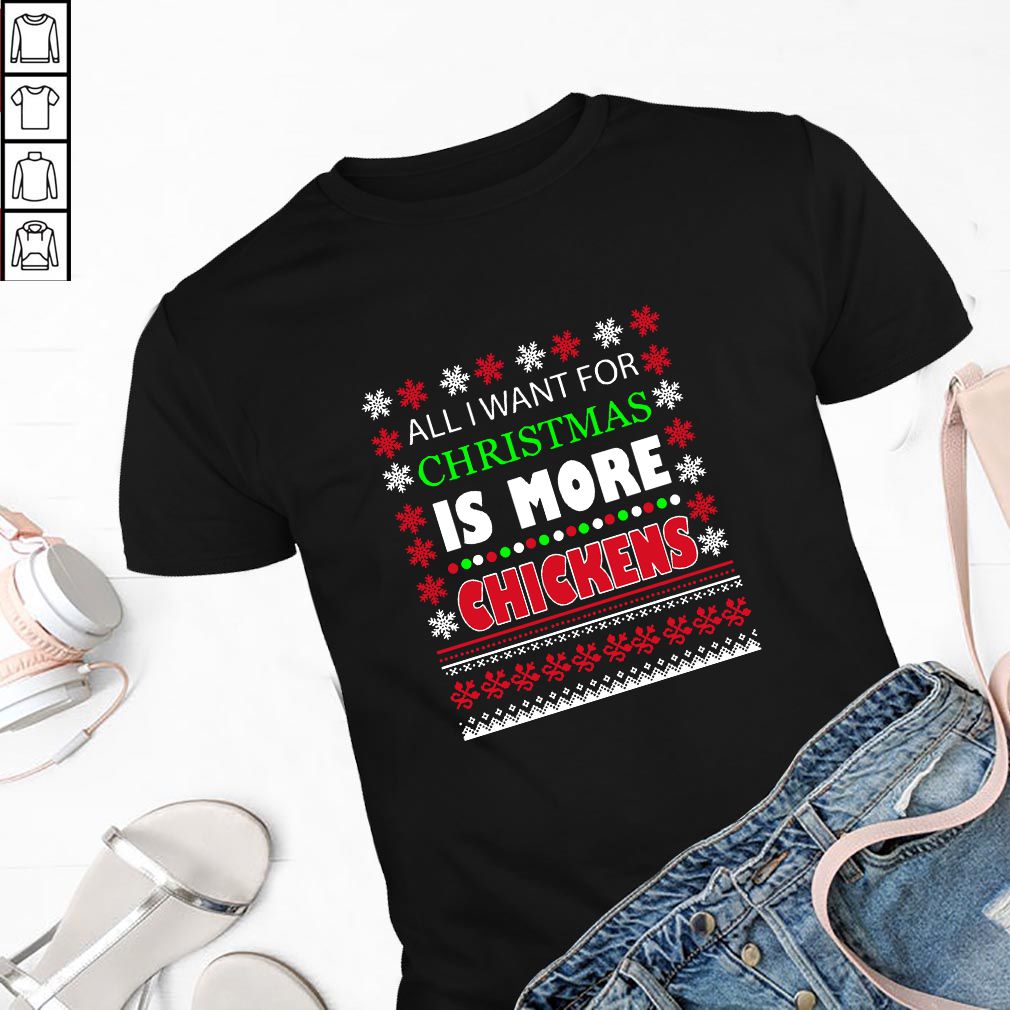 All I Want For Christmas Is More Chickens Shirt