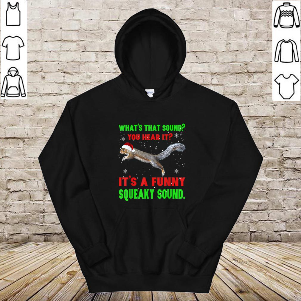 Awesome It’s A Funny Squeaky Sound Christmas Squirrel hoodie, sweater, longsleeve, shirt v-neck, t-shirt 4