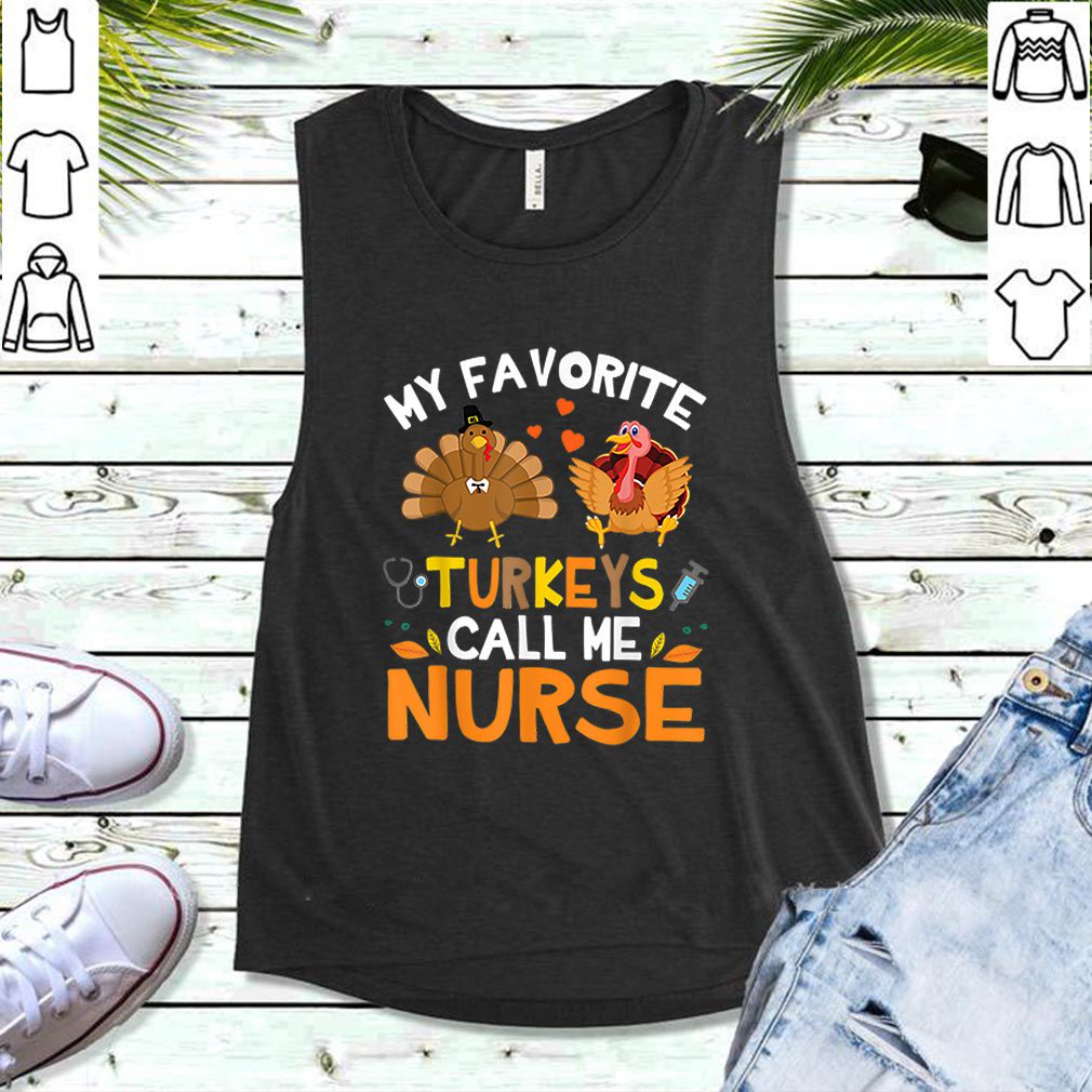 Awesome My Favorite Turkeys Call Me Nurse Thanksgiving Thankful hoodie, sweater, longsleeve, shirt v-neck, t-shirt 5