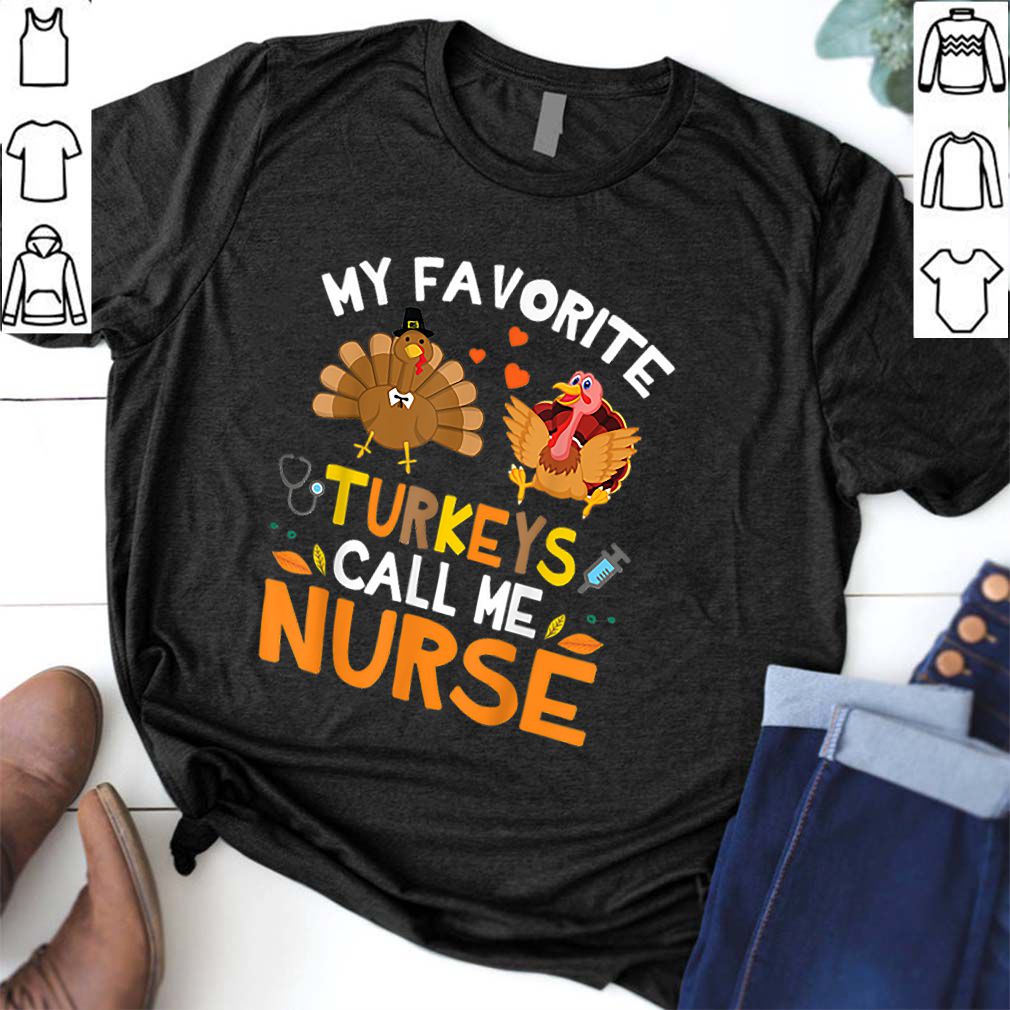 Awesome My Favorite Turkeys Call Me Nurse Thanksgiving Thankful hoodie, sweater, longsleeve, shirt v-neck, t-shirt 6