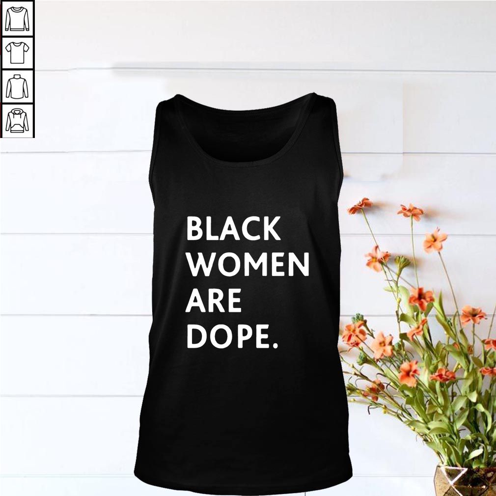 Black women are Dope hoodie, sweater, longsleeve, shirt v-neck, t-shirt