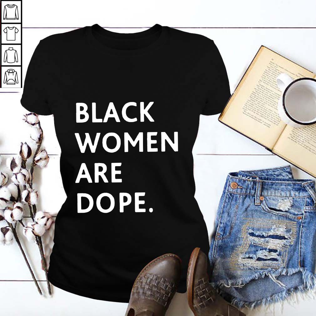 Black women are Dope hoodie, sweater, longsleeve, shirt v-neck, t-shirt