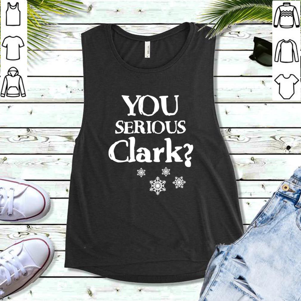 Christmas Vacation T Shirt You Serious Clark Funny Christmas Vacation Movie Quote Cousin Eddie Christmas Red T Shirt 5