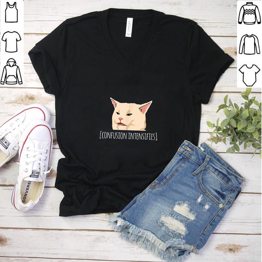 Confused cat meme confusion intensifies hoodie, sweater, longsleeve, shirt v-neck, t-shirt