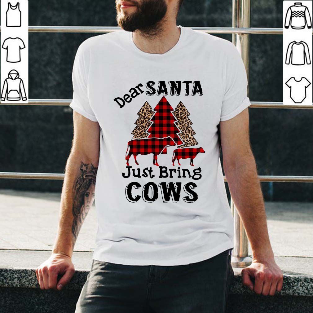 Dear Santa just bring cows Christmas tree hoodie, sweater, longsleeve, shirt v-neck, t-shirtDear Santa just bring cows Christmas tree hoodie, sweater, longsleeve, shirt v-neck, t-shirt