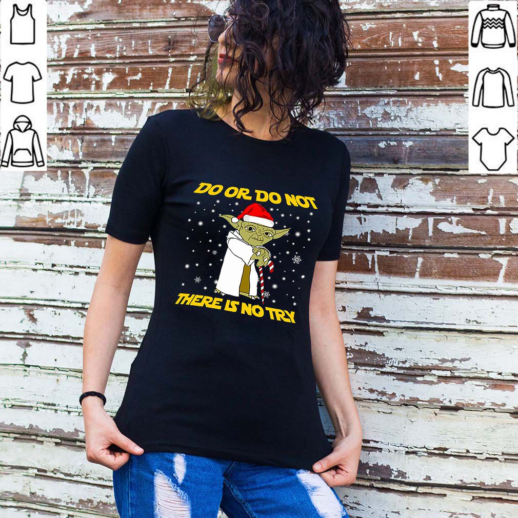 Do or do not there is no try Star Wars Yoda hoodie, sweater, longsleeve, shirt v-neck, t-shirt