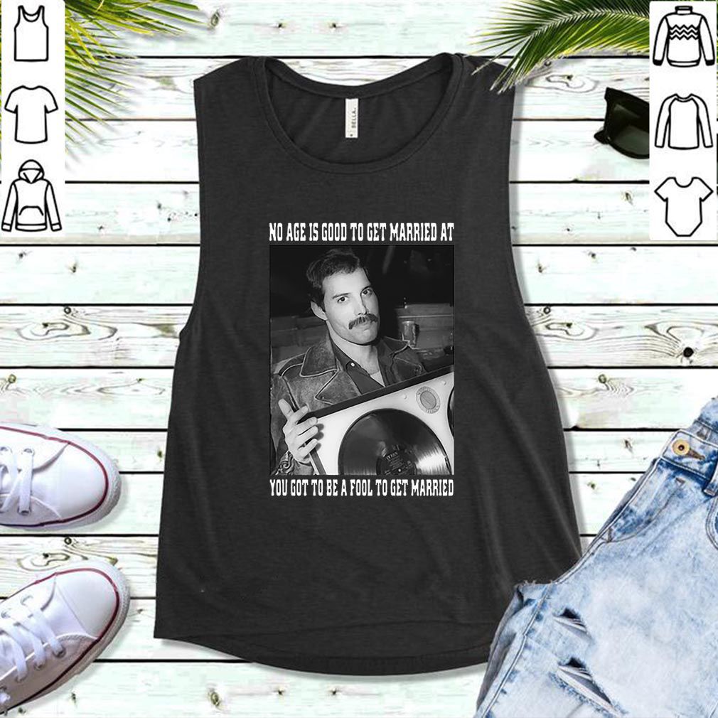 Freddie Mercury no age is good to get married at you hoodie, sweater, longsleeve, shirt v-neck, t-shirt 5