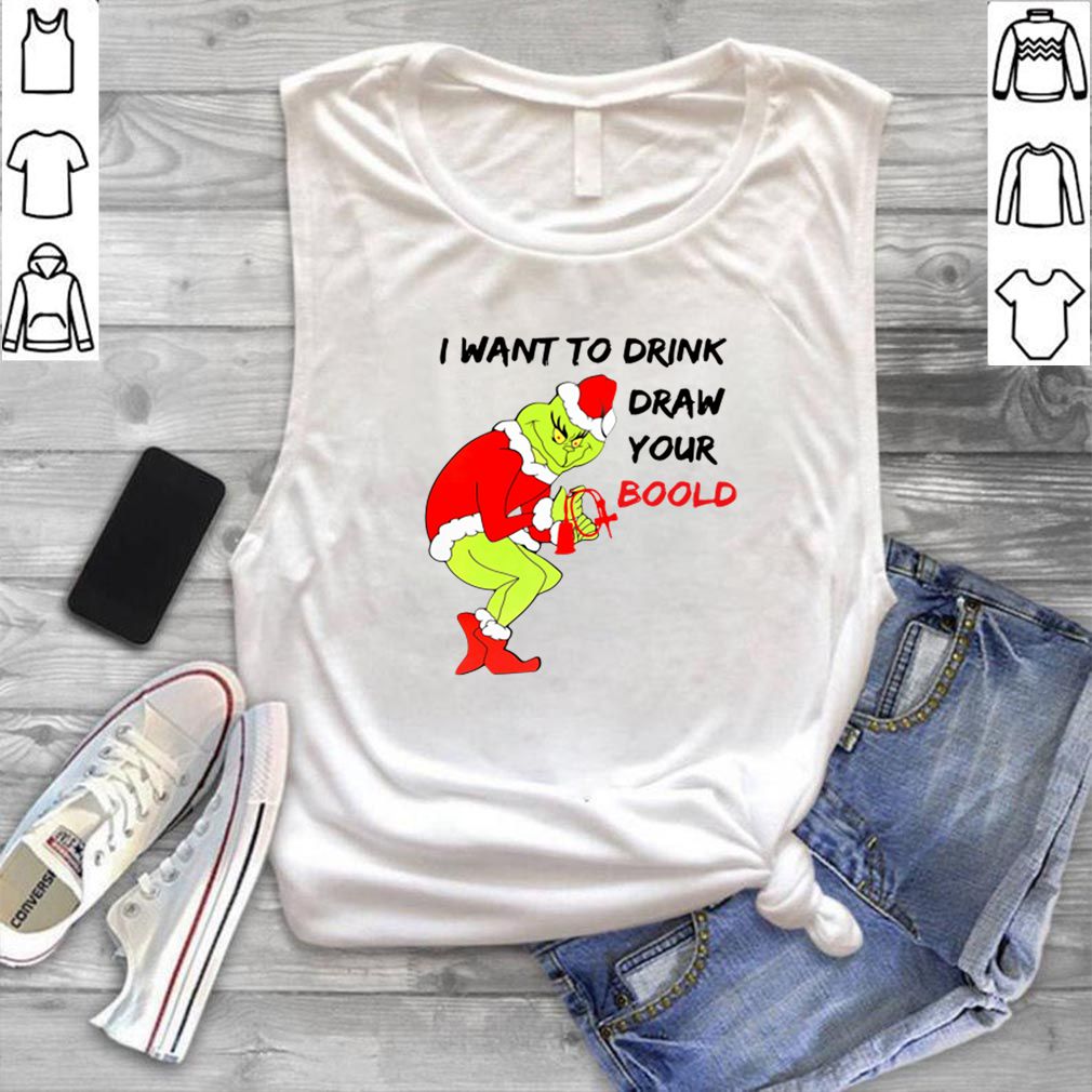 Grinch I want to drink draw your blood hoodie, sweater, longsleeve, shirt v-neck, t-shirt