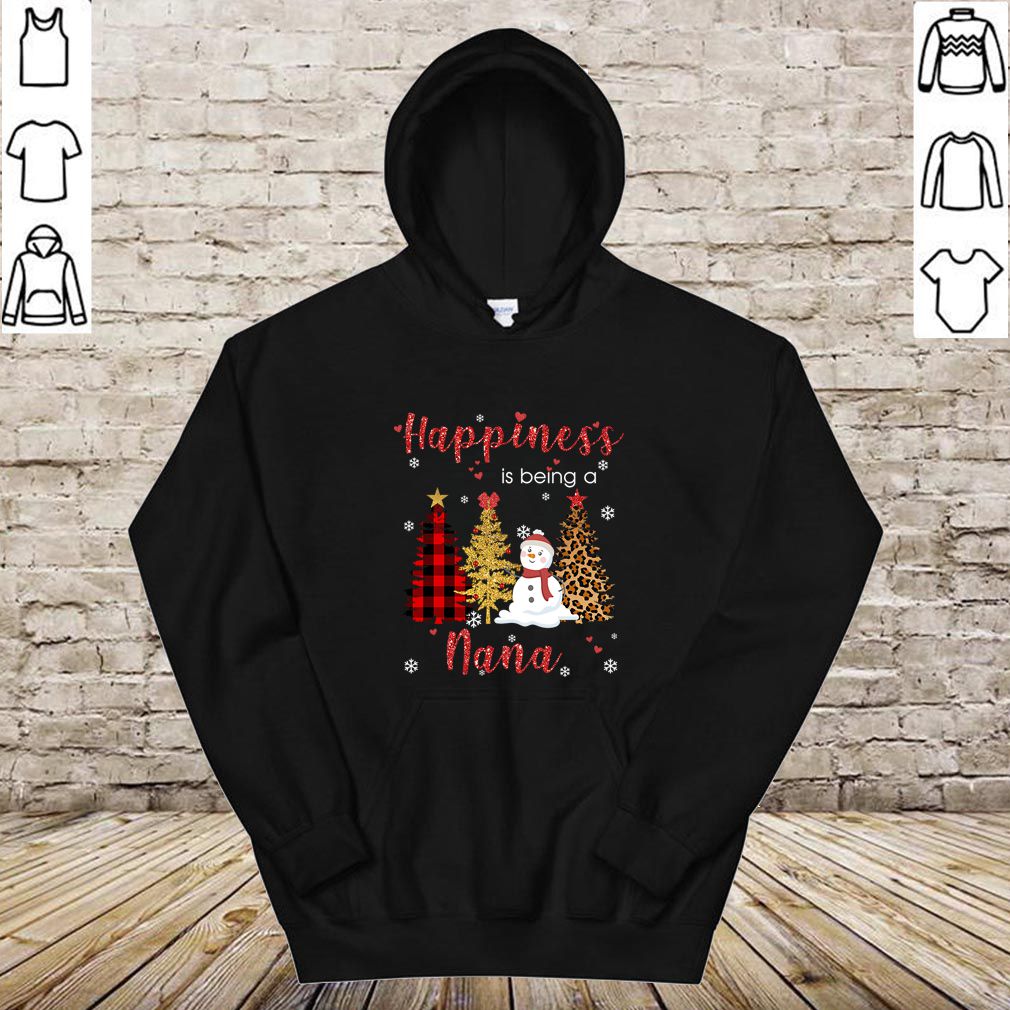Happiness Is Being A Nana Funny Snowman Christmas Thoodie, sweater, longsleeve, shirt v-neck, t-shirt T-Shirt
