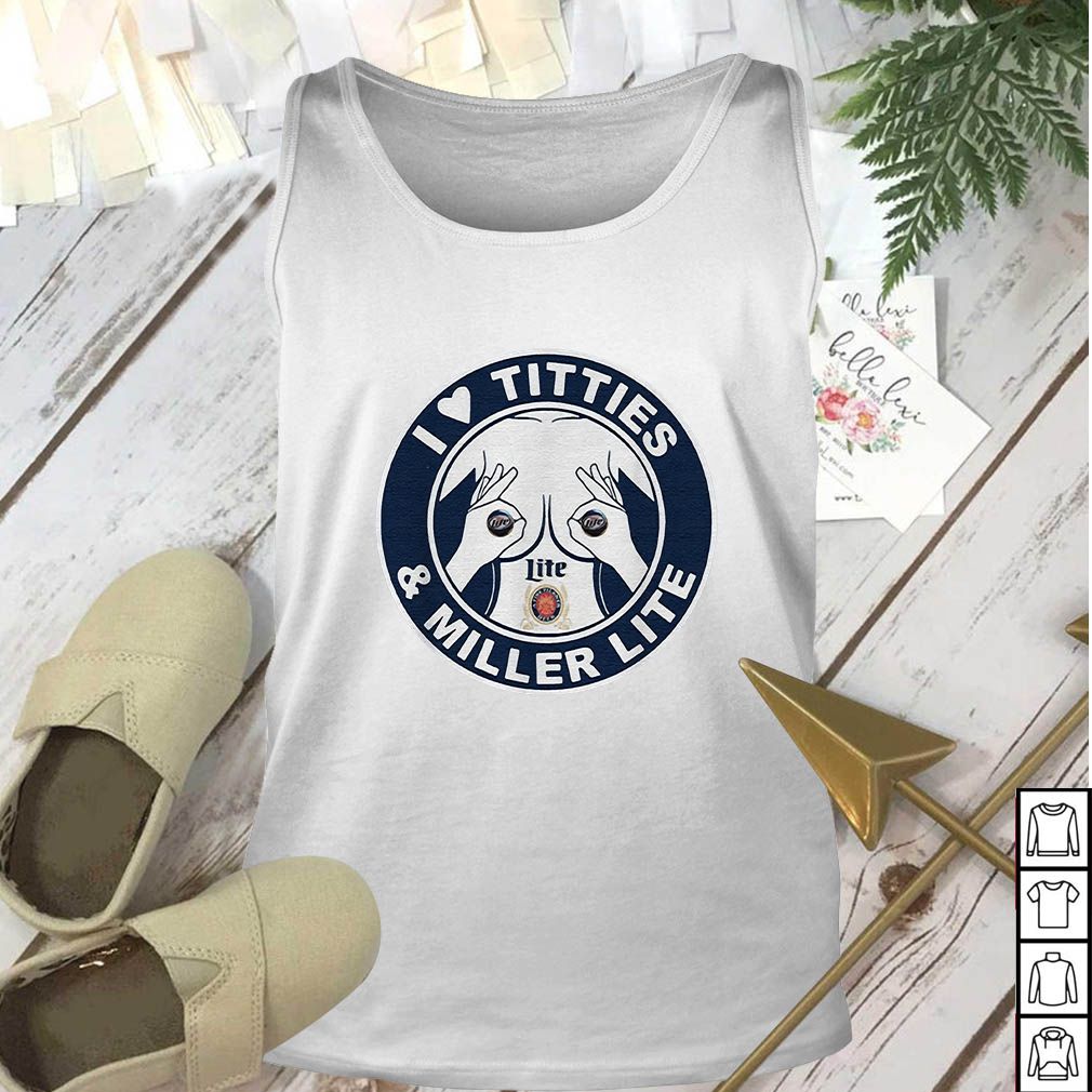 I Love Titties And Miller Lite T-Shirt