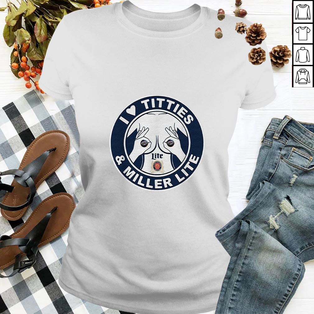 I Love Titties And Miller Lite T-Shirt