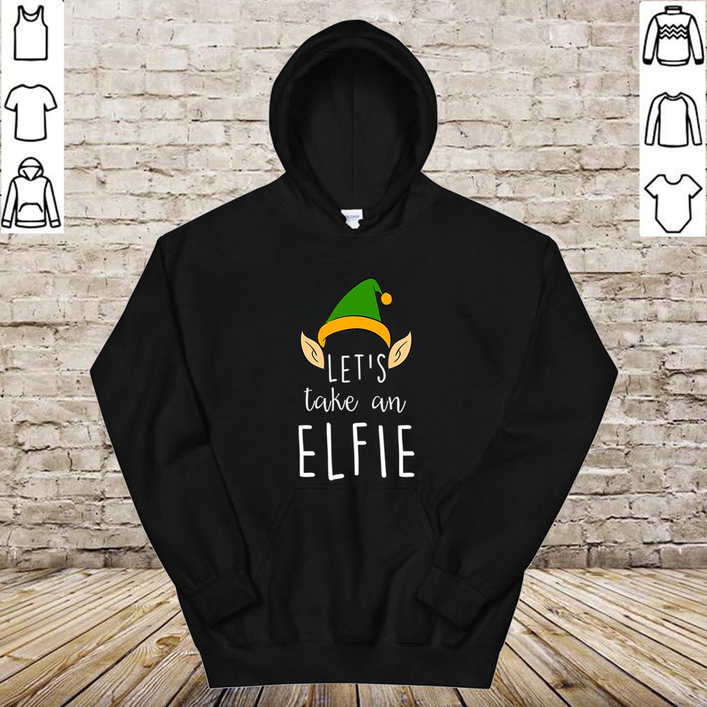 Lets Take An Elfie Funny Christmas Elf Hat Selfie T hoodie, sweater, longsleeve, shirt v-neck, t-shirt 4