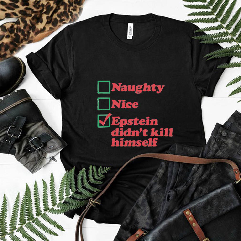 Naughty Nice Epstein Didn’t Kill Himself hoodie, sweater, longsleeve, shirt v-neck, t-shirt