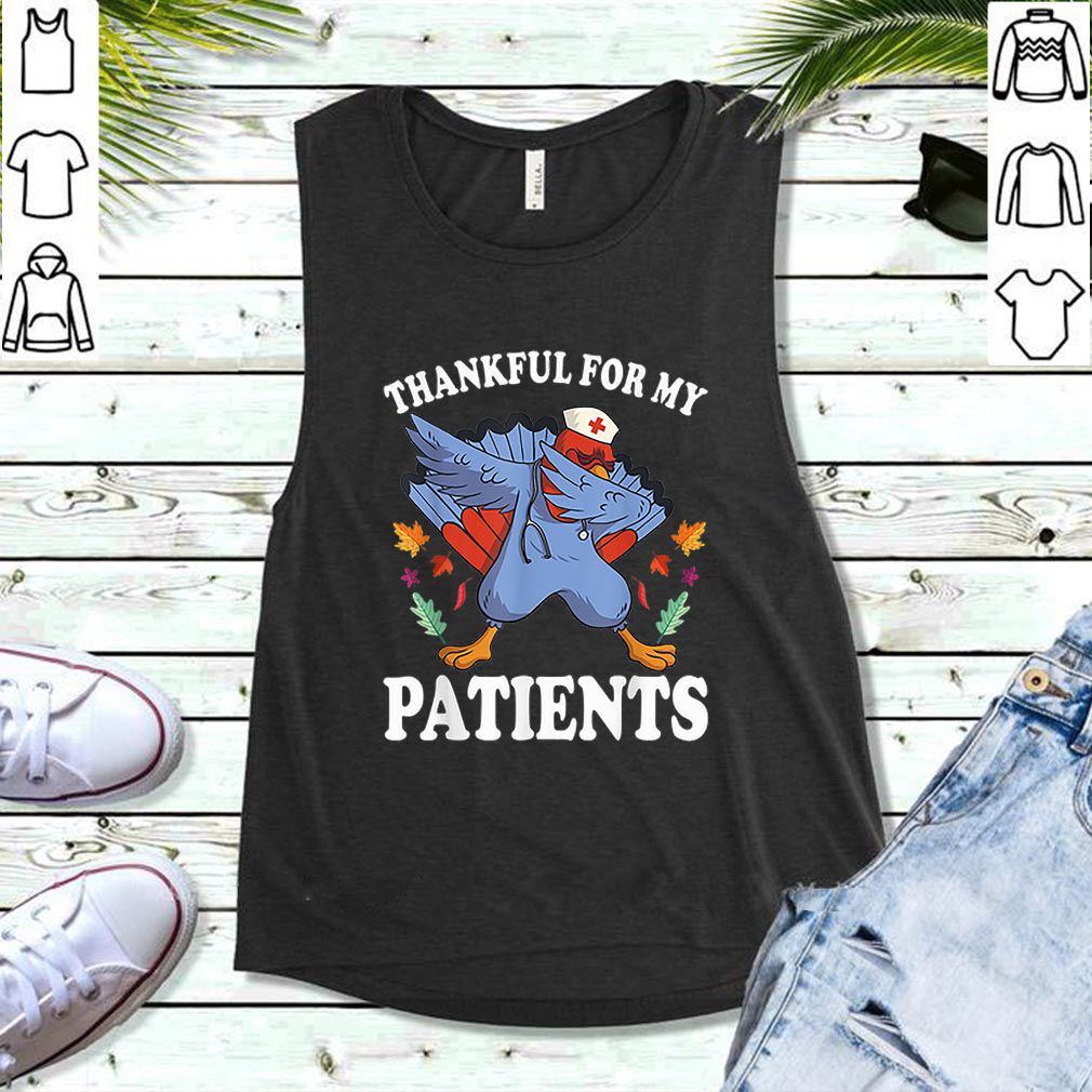 Nice thanksgiving turkey Thankful for My Patients fall hoodie, sweater, longsleeve, shirt v-neck, t-shirt 5