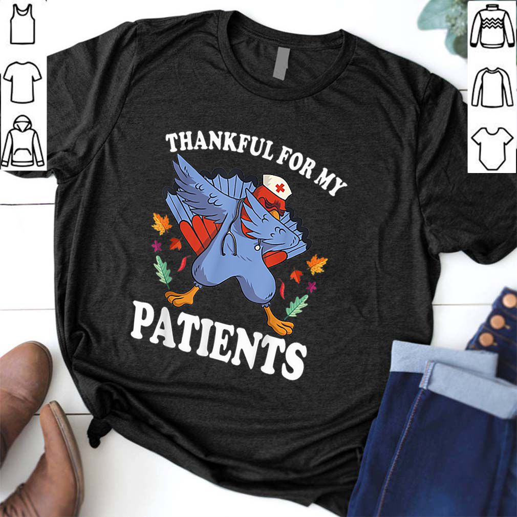 Nice thanksgiving turkey Thankful for My Patients fall hoodie, sweater, longsleeve, shirt v-neck, t-shirt 6