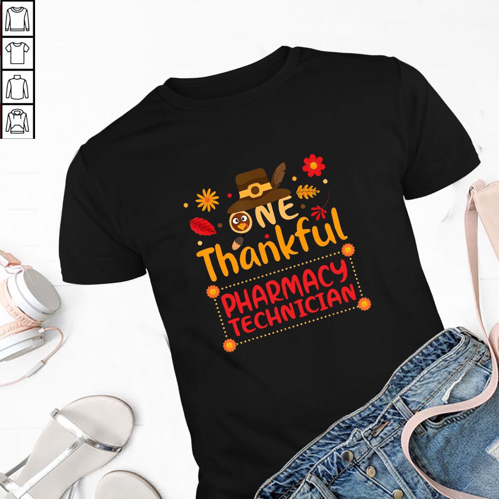 One Thankful Pharmacy Technician - T-hoodie, sweater, longsleeve, shirt v-neck, t-shirt