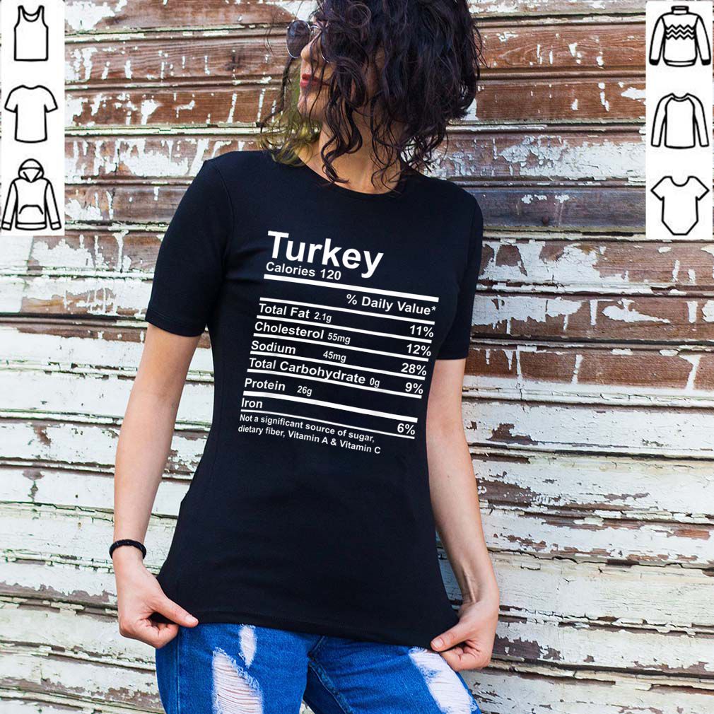 Original Funny Turkey Thanksgiving Christmas Food Nutrition Facts hoodie, sweater, longsleeve, shirt v-neck, t-shirt