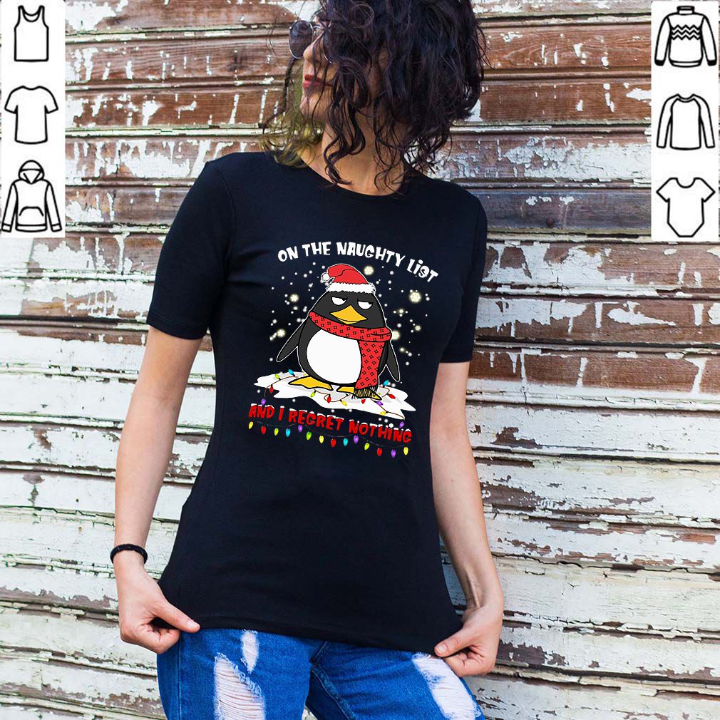 Penguin on the naughty list and i regret nothing ChPenguin on the naughty list and i regret nothing Christmas hoodie, sweater, longsleeve, shirt v-neck, t-shirtristmas hoodie, sweater, longsleeve, shirt v-neck, t-shirt