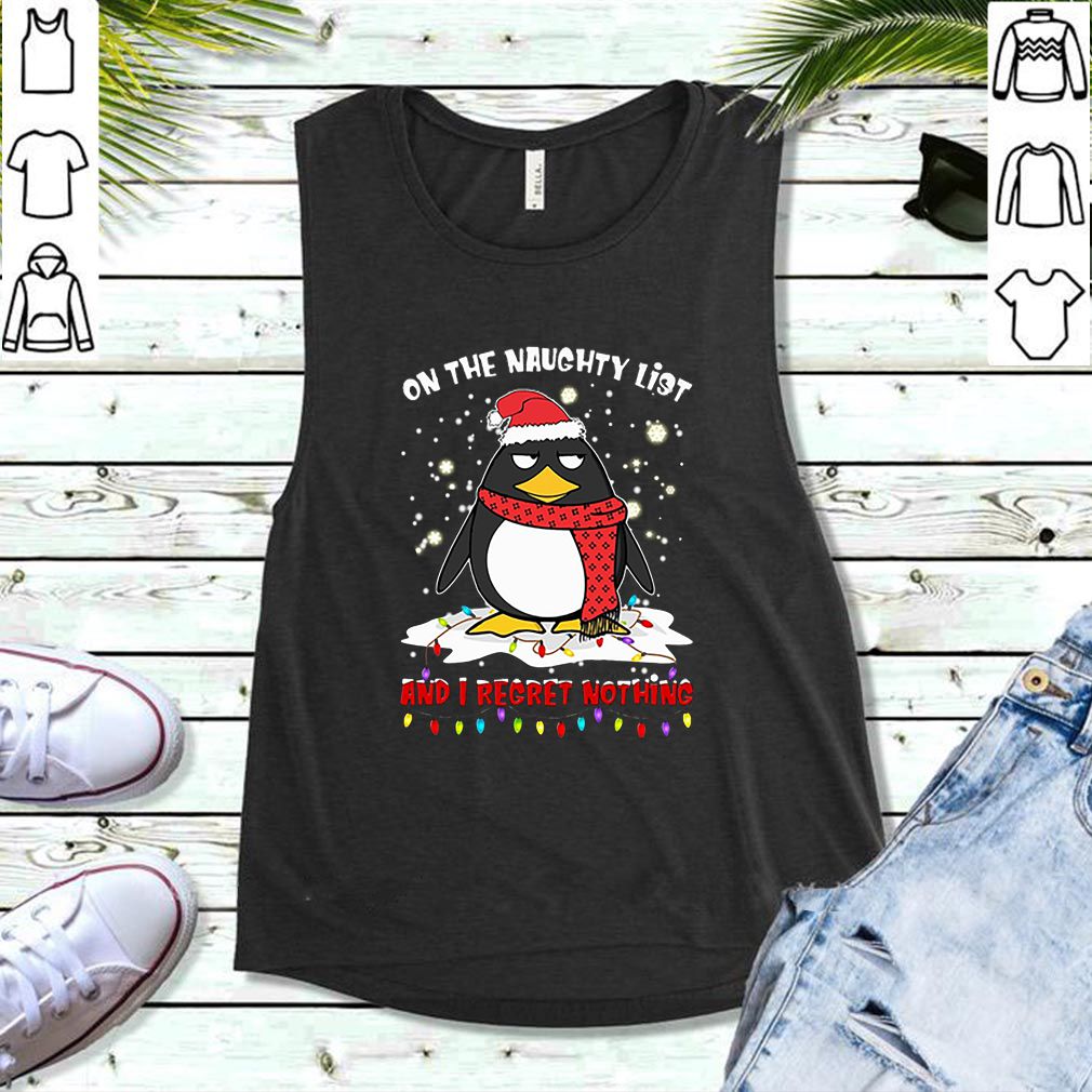 Penguin on the naughty list and i regret nothing Christmas hoodie, sweater, longsleeve, shirt v-neck, t-shirt