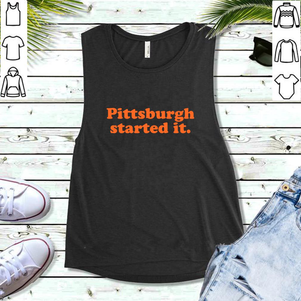 Pittsburgh Started It hoodie, sweater, longsleeve, shirt v-neck, t-shirt