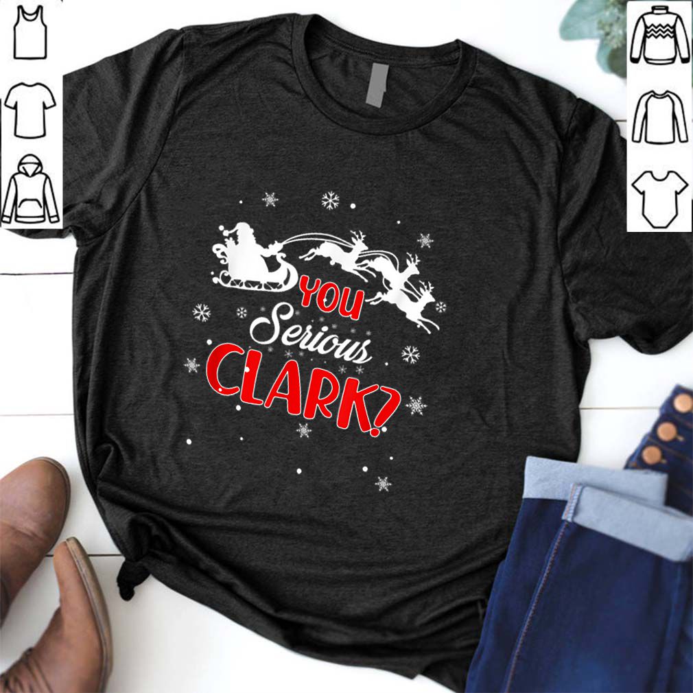 Premium You Serious Clark Christmas Vacation shirt