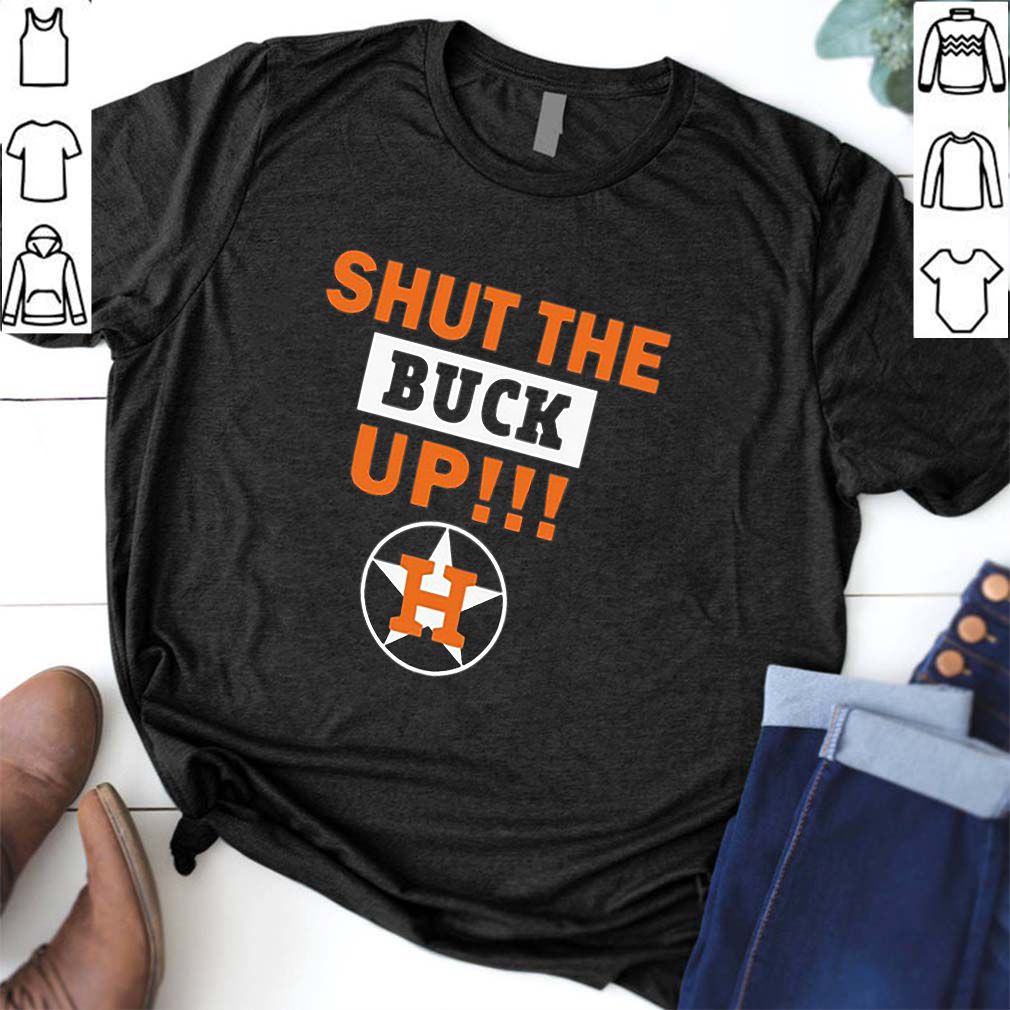 Shut The Buck Up Houston Astros hoodie, sweater, longsleeve, shirt v-neck, t-shirt 6