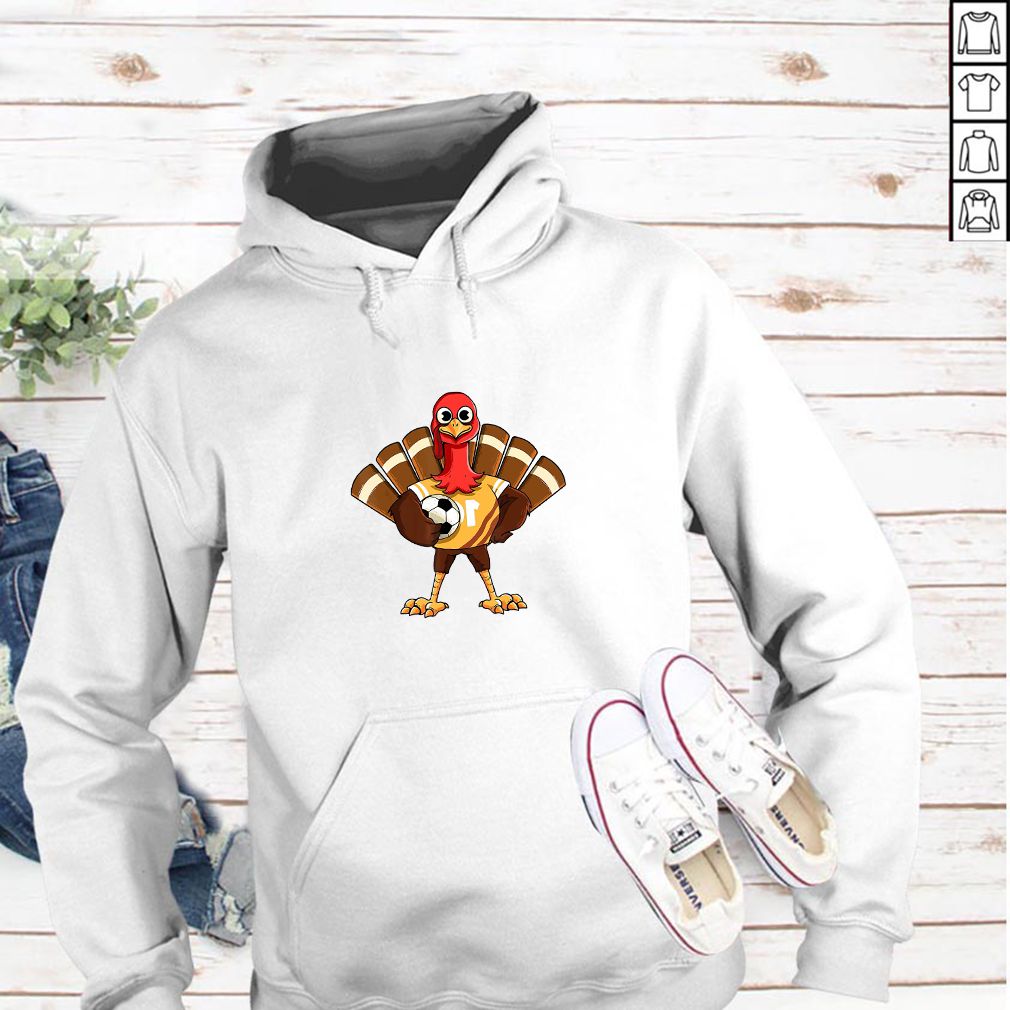 Soccer Turkey Funny Thanksgiving - T-hoodie, sweater, longsleeve, shirt v-neck, t-shirt