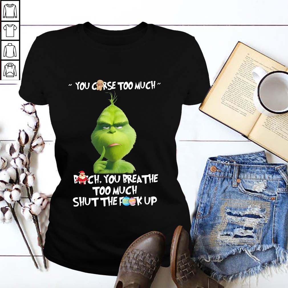 The Grinch You Curse Too Much Funny Christmas hoodie, sweater, longsleeve, shirt v-neck, t-shirt