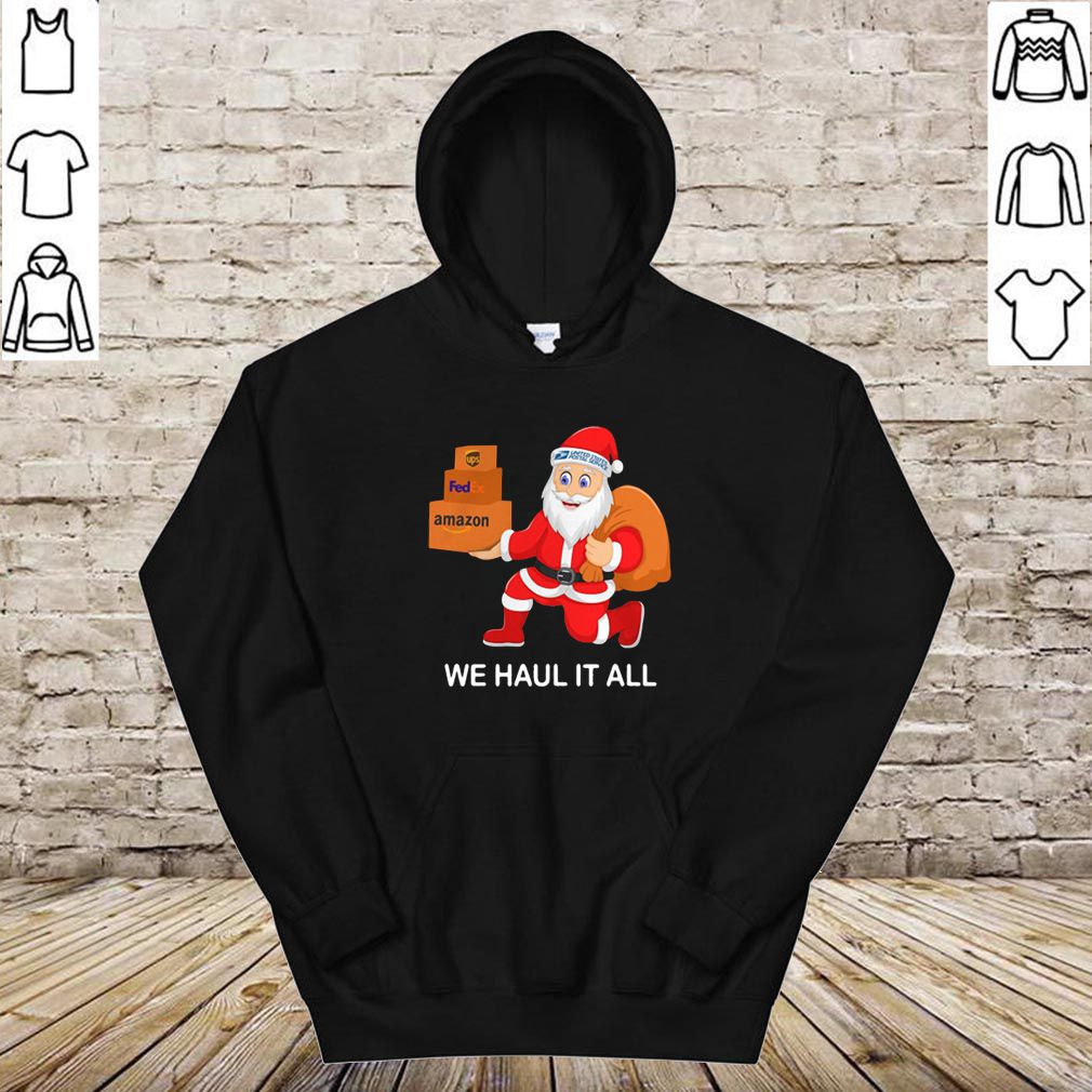 United States Postal Service Santa we haul it all hoodie, sweater, longsleeve, shirt v-neck, t-shirt