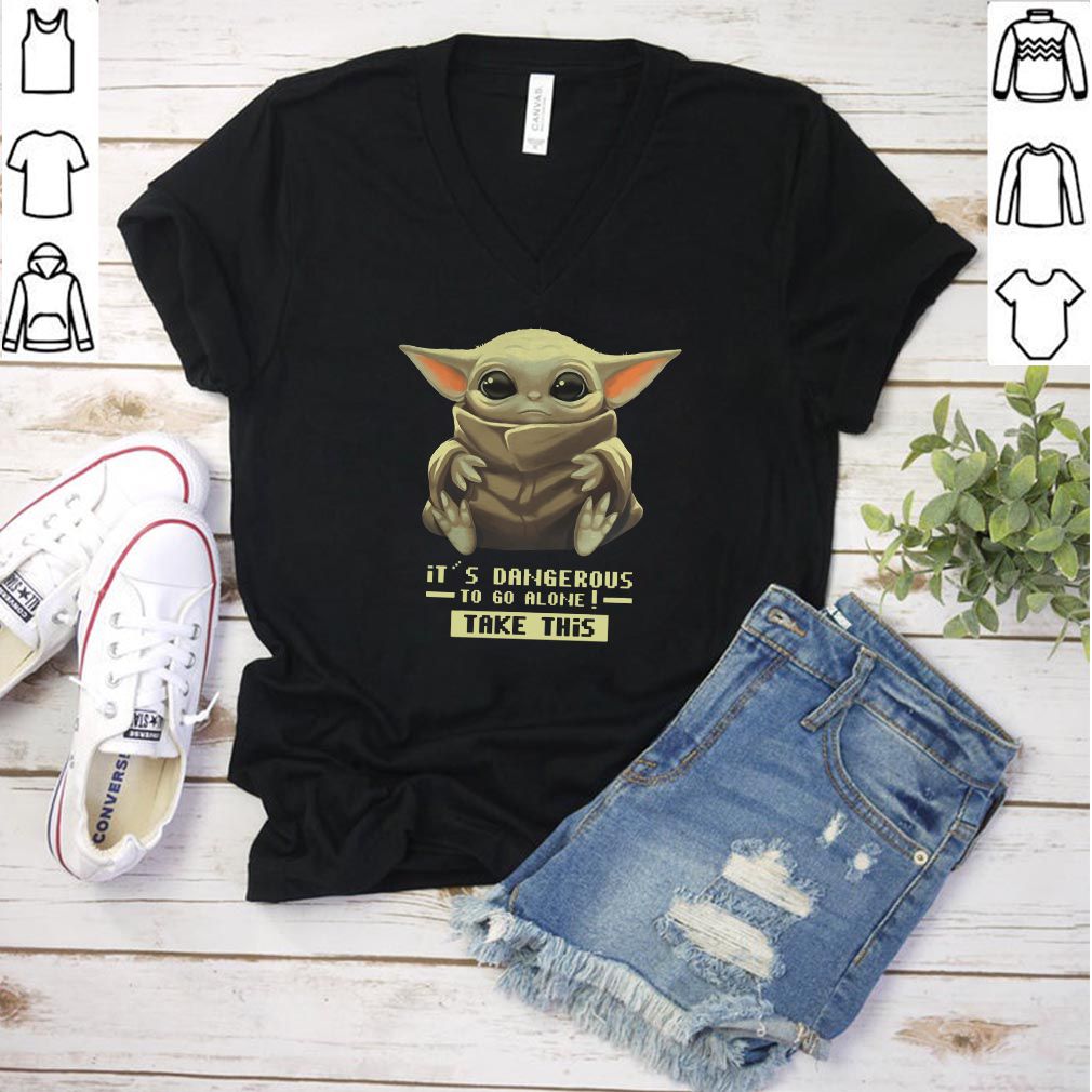 Baby Yoda It’s Dangerous To Go Alone Take This Shirt