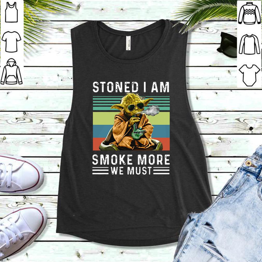 Baby Yoda Stoned I Am Smoke More We Must T Shirt