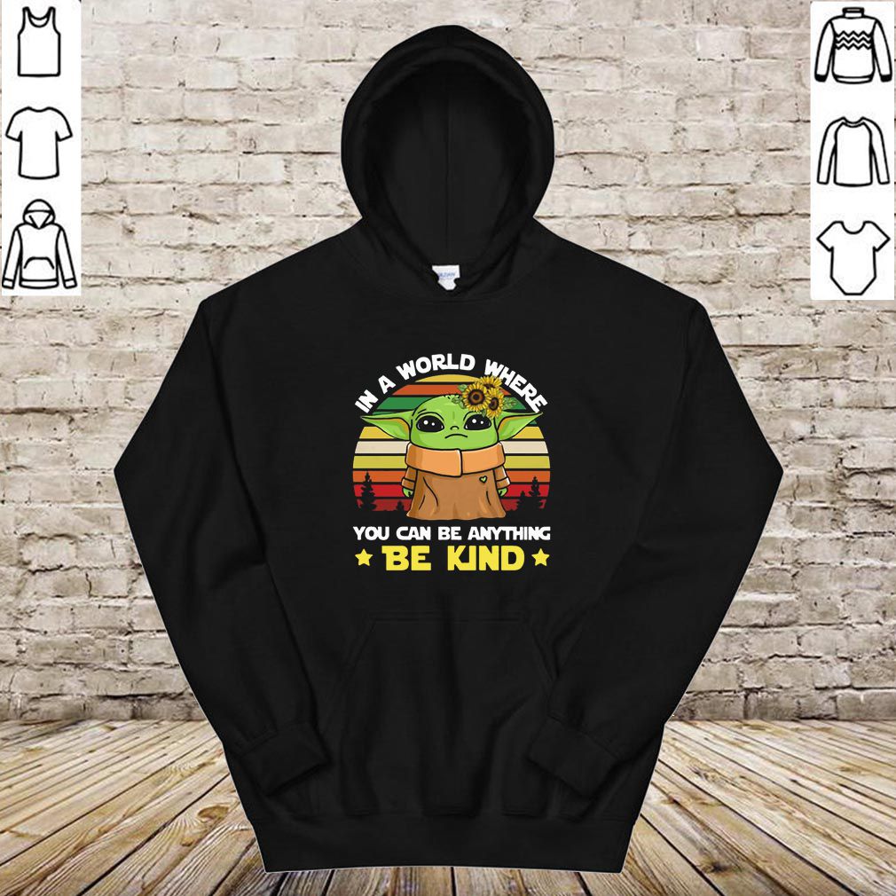 Baby Yoda in a world where you can be anything be kind vintage hoodie, sweater, longsleeve, shirt v-neck, t-shirt
