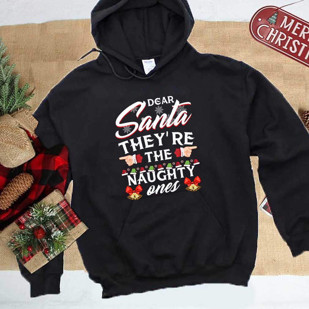 Dear Santa Theyre The Naughty Ones T Shirts 4