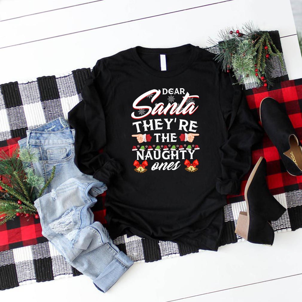 Dear Santa Theyre The Naughty Ones T Shirts 6