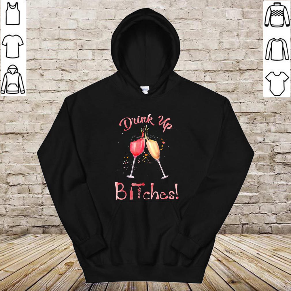 Drink Up Bitches Glasses Wine T-Shirt
