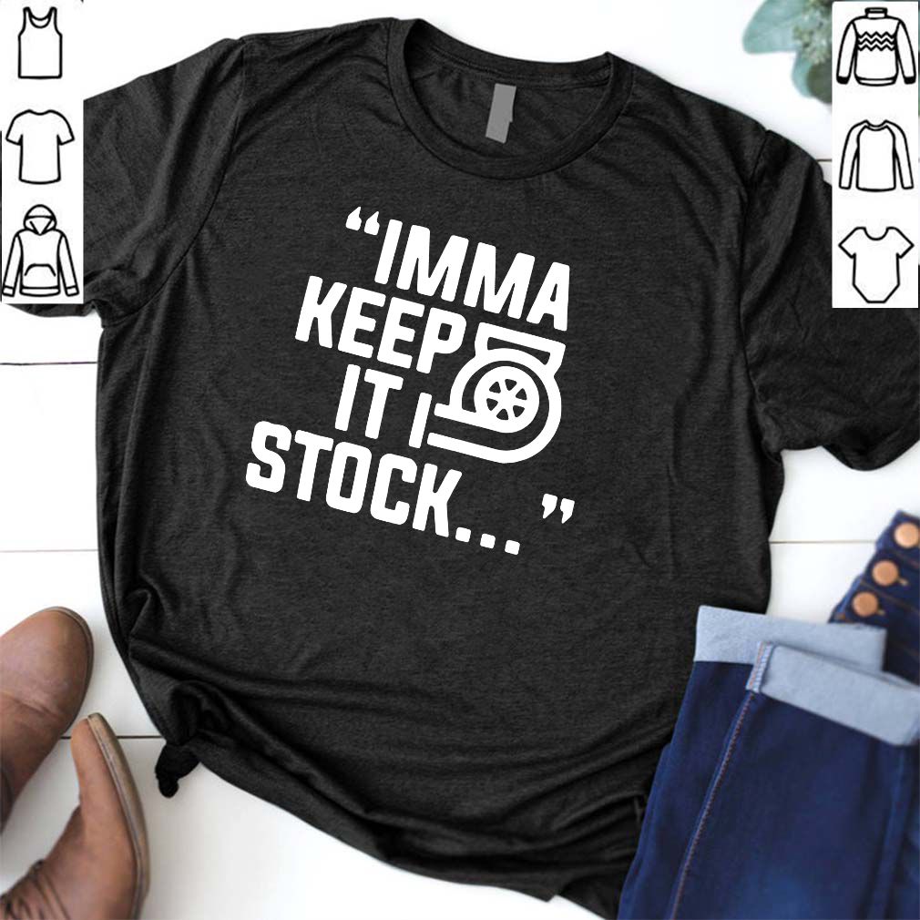 Itsjusta6 Imma Keep It Stock Merch T-Shirt