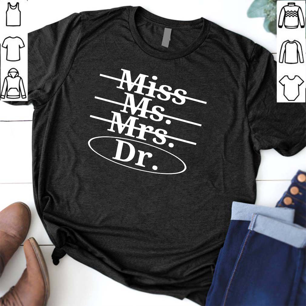 Miss Mis Mrs Dr Shirt