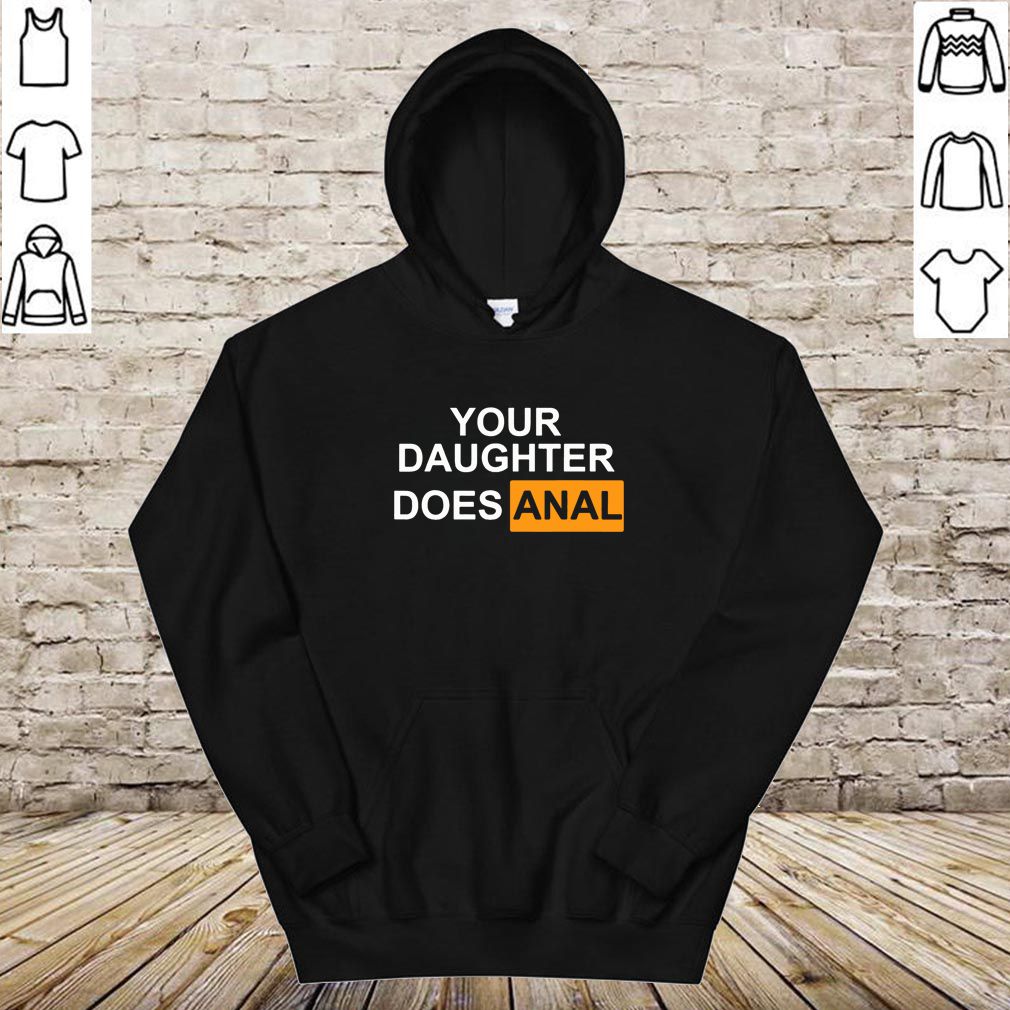 Offcial Your daughter Does-Anal T-Shirt