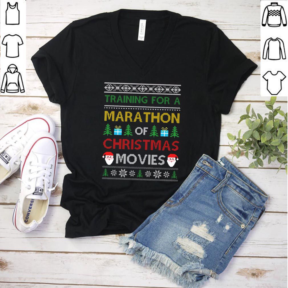 Training for a marathon of Christmas movies sweathoodie, sweater, longsleeve, shirt v-neck, t-shirt