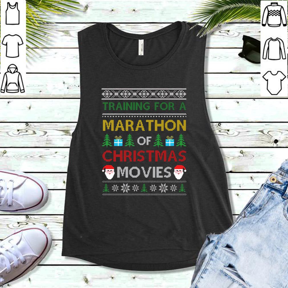 Training for a marathon of Christmas movies sweathoodie, sweater, longsleeve, shirt v-neck, t-shirt