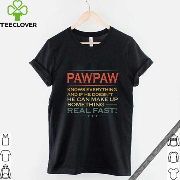 Pawpaw Knows Everything And If He Doesn’t He Can Make Up Something T-Shirt